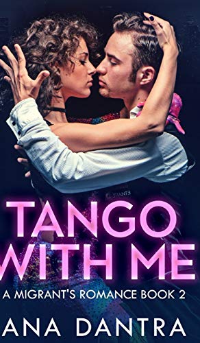 Tango With Me (A Migrant's Romance Series Book 2)