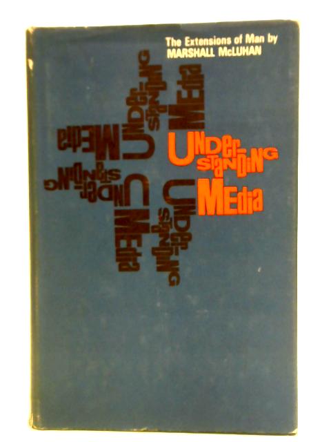 Understanding Media: The Extensions of Man