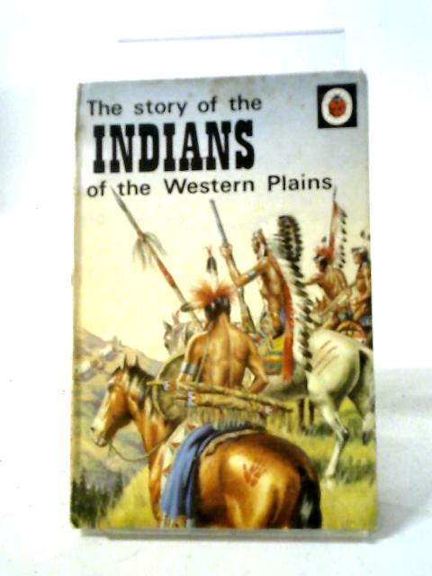 The Story of the Indians of the Western Plains