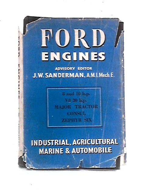 Ford Engines: Industrial, Agricultural, Marine & Automobile