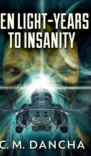 Ten Light-Years To Insanity