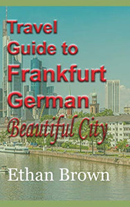 Travel Guide to Frankfurt, German Beautiful City 