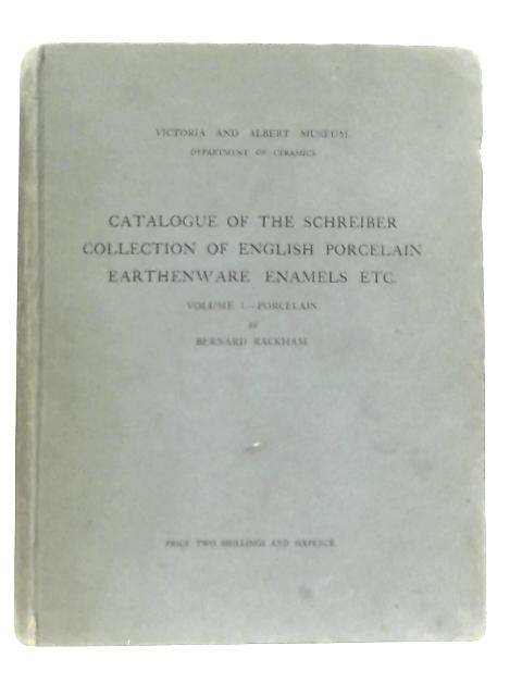 Catalogue of English Porcelain Earthenware Enamels Etc. Volume I - Porcelain
