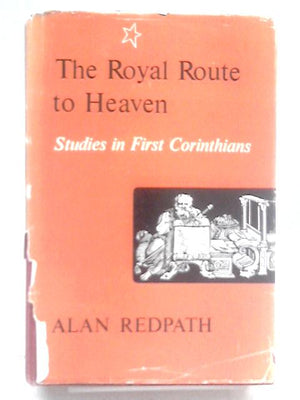 The royal route to heaven, studies in first corinthians