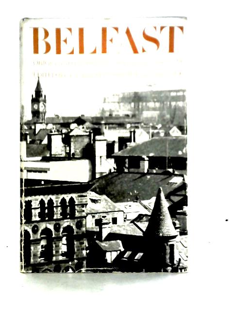 Belfast: The Origin and Growth of an Industrial City