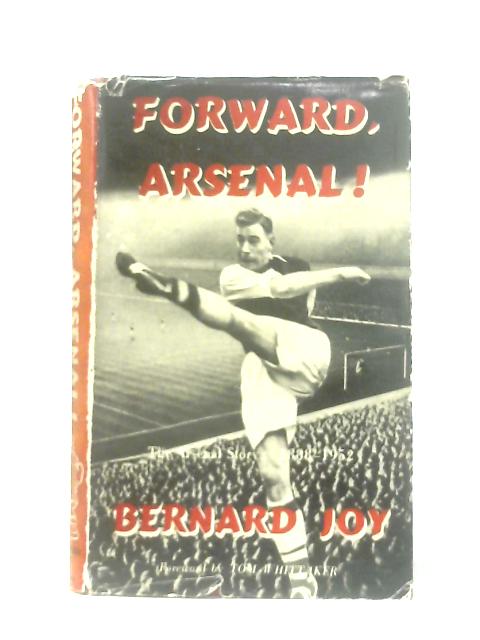 Forward Arsenal (A History of The Arsenal Football Club)