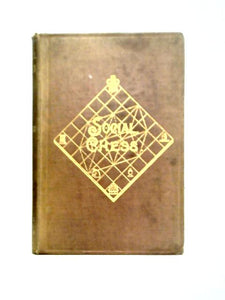 Social Chess A Collection of Short and Brilliant Games with Historical and Practical Illustrations 