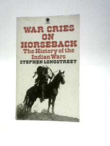 War Cries on Horseback-the History of the Indian Wars 