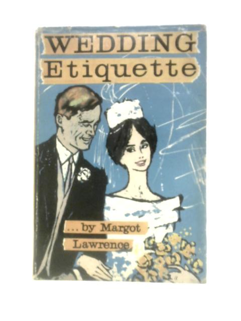 The Complete Guide to Wedding Etiquette