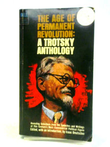 The Age Of Permanent Revolution: A Trotsky Anthology 