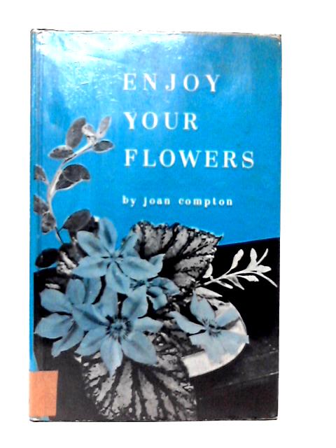 Enjoy Your Flowers