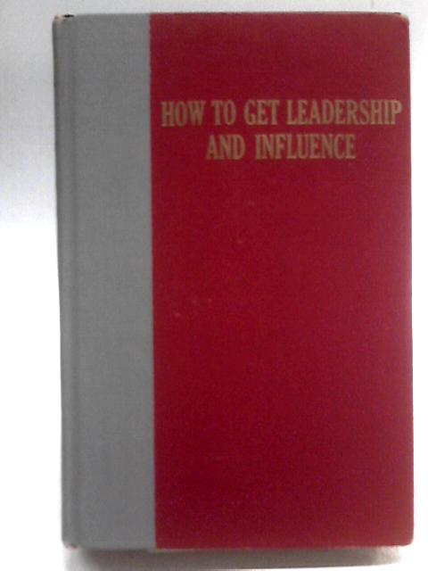How to Get Leadership and Influence