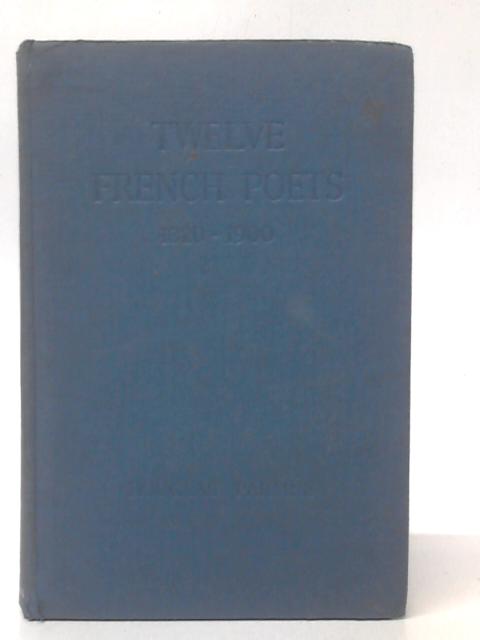 Twelve French Poets, 1820-1900: An Anthology of 19th Century French Poetry