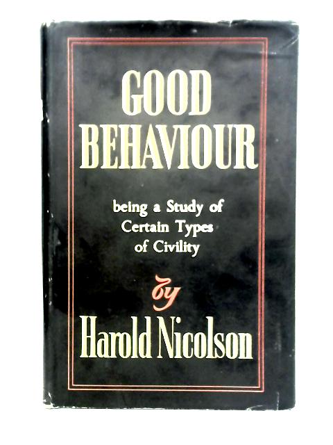 Good Behaviour: Being A Study Of Certain Types Of Civility.