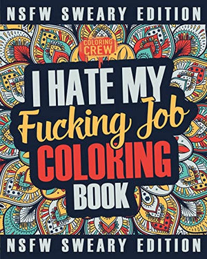 I Hate My Fucking Job Coloring Book