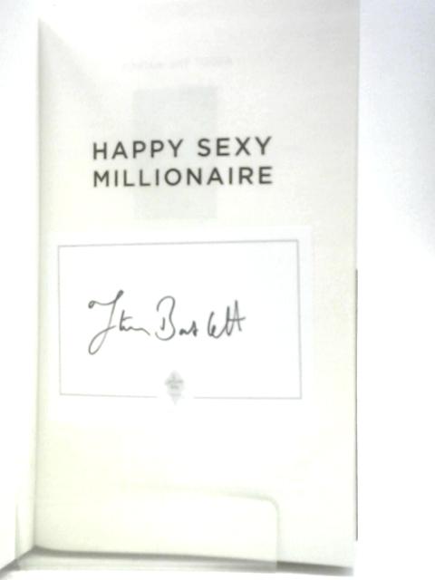Happy Sexy Millionaire: Unexpected Truths about Fulfilment, Love and Success