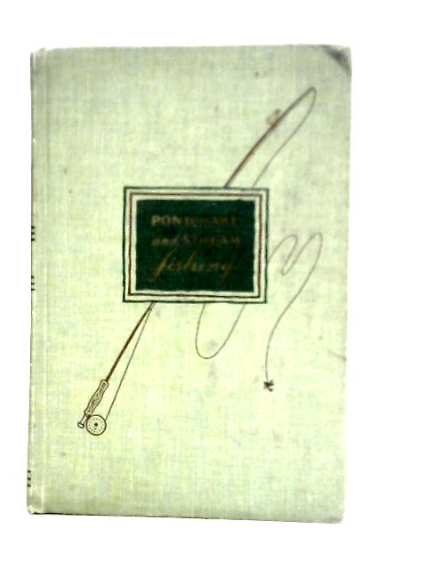 Pond, Lake and Stream Fishing A Book of General Advice on Fresh Water Fishing