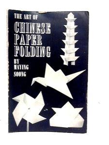 The Art of Chinese Paper Folding for Young and Old 