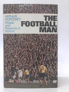 The Football Man: People and Passions in Soccer 