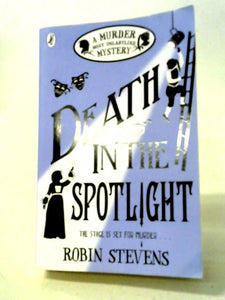 Death in the Spotlight: A Murder Most Unladylike Mystery 07 (A Murder Most Unladylike Mystery, 7) 