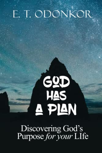 God Has A Plan: Discovering God's Purpose for your Life.