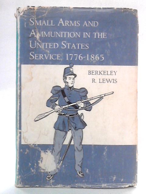 Small Arms and Ammunition in the United States Service, 1776-1865
