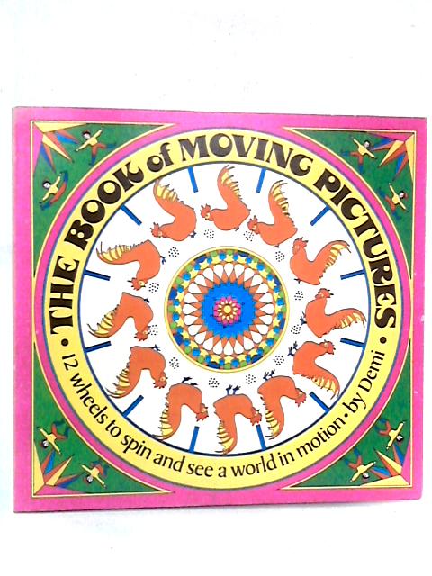 The Book of Moving Pictures: 12 Wheels to Spin and See a World in Motion