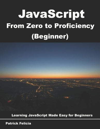 JavaScript from Zero to Proficiency (Beginner)