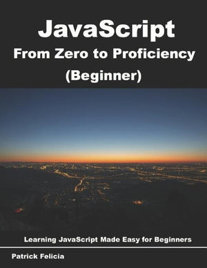 JavaScript from Zero to Proficiency (Beginner)