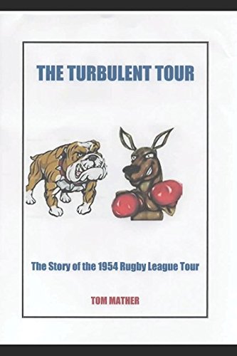 The Turbulent Tour: The Story of the 1954 Rugby League Tour