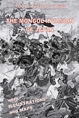 The Mongol Invasion of Japan (Illustrated Edition)