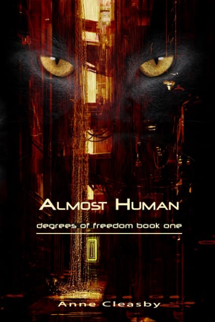 Almost Human: Degrees of Freedom book one