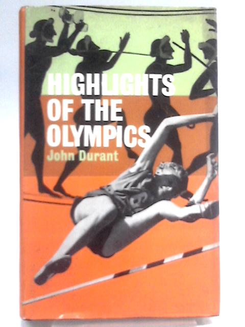 Highlights Of The Olympics - From The Ancient Times To The Present