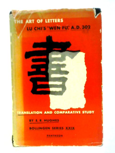 The Art of Letters: Lu Chi's Wen Fu, A.D. 302: A Translation and Comparative Study