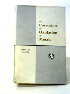 The Corrosion And Oxidation Of Metals: Scientific Principles And Practical Applications 
