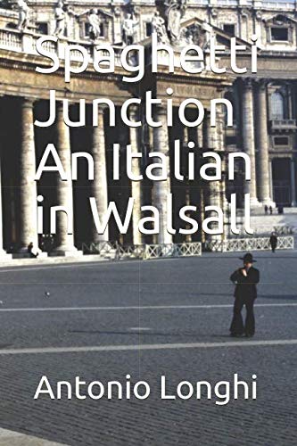 Spaghetti Junction An Italian in Walsall