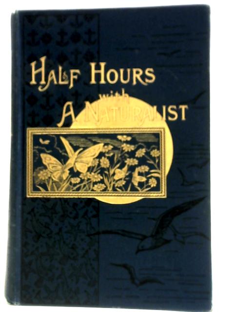 Half Hours with a Naturalist