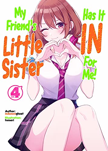 My Friend's Little Sister Has It In For Me! Volume 4 (Light Novel)
