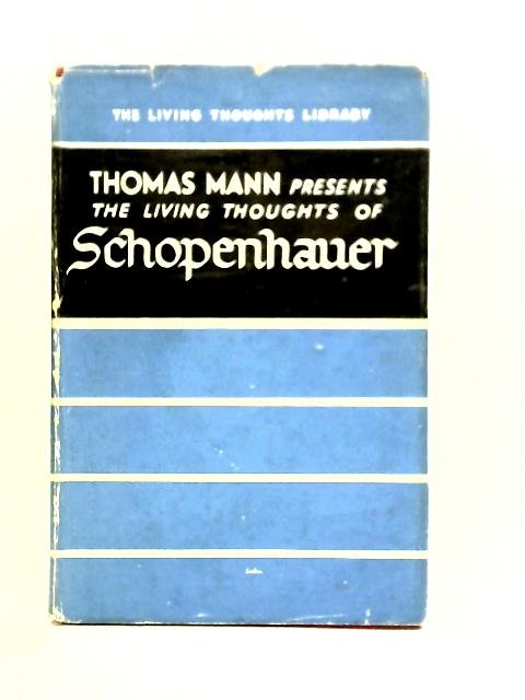 Thomas Mann Presents the Living Thoughts of Schopenhauer