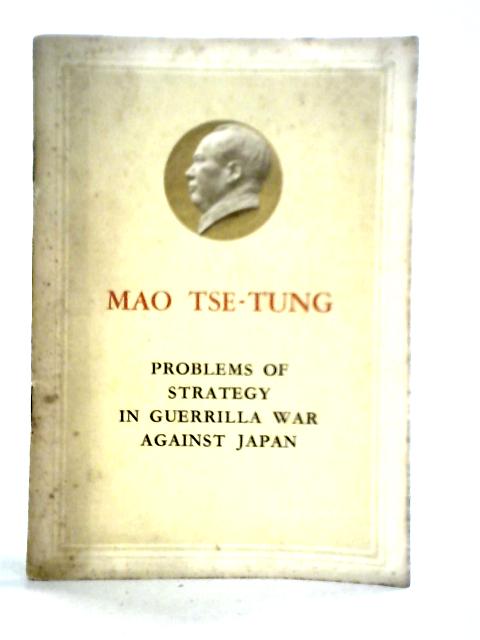 Problems Of Strategy In Guerrilla War Against Japan