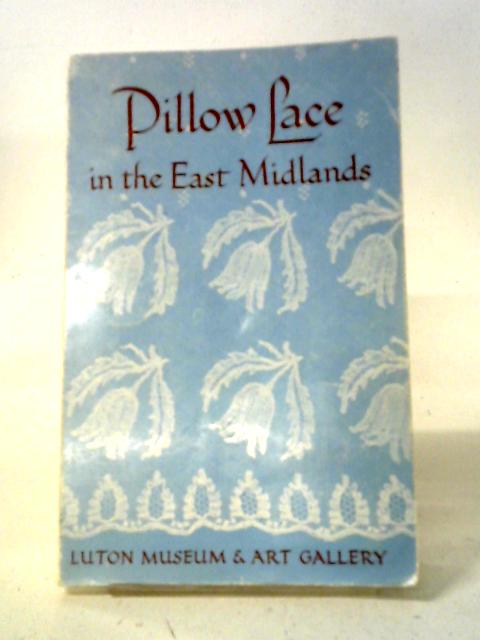 Pillow Lace In The East Midlands