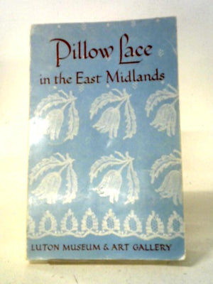 Pillow Lace In The East Midlands