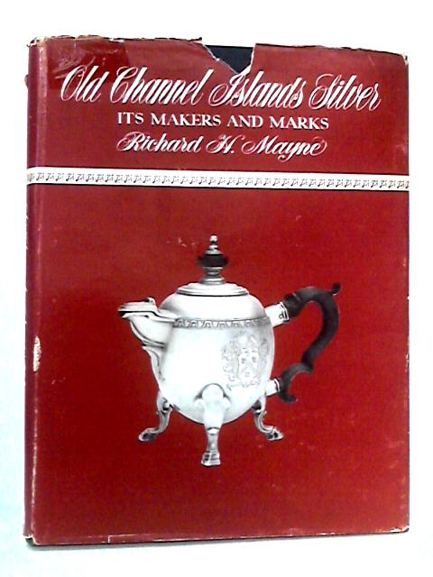 Old Channel Islands Silver: Its Makers and Marks