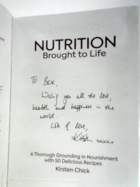 Nutrition Brought To Life: A Thorough Grounding in Nourishment with 50 Delicious Recipes