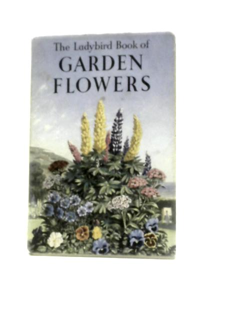 The Ladybird Book Of Garden Flowers