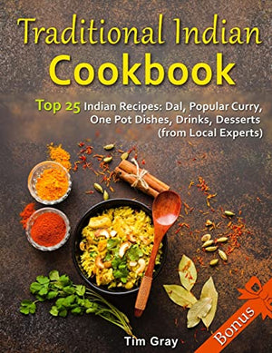Traditional Indian Cookbook Top 25 Indian Recipes