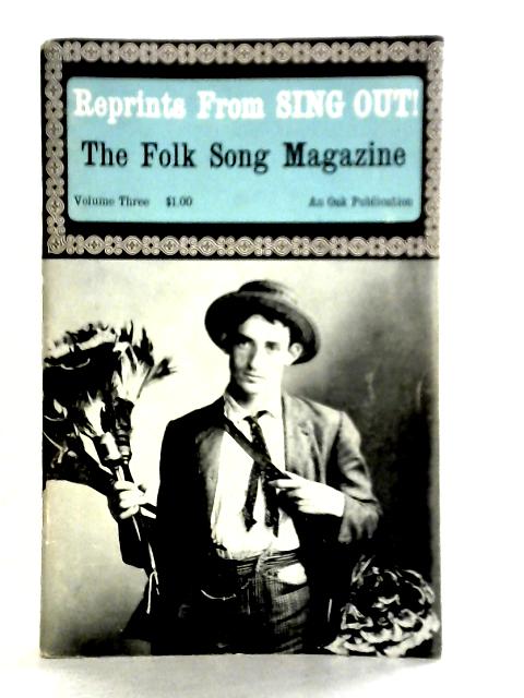 Reprints From Sing Out! The Folk Song Magazine: Volume Three