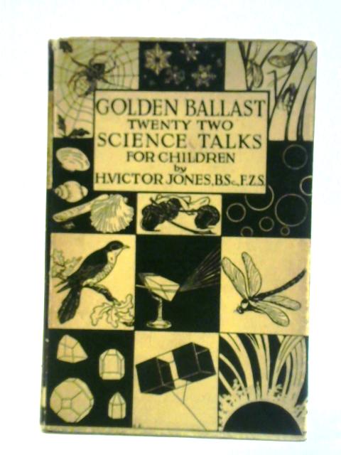 Golden Ballast. Twenty-two Science Talks To Children