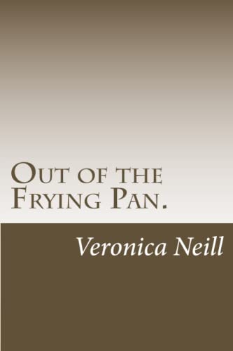 Out of the Frying Pan.: Autobiography - Violent childhood to Battered Wife