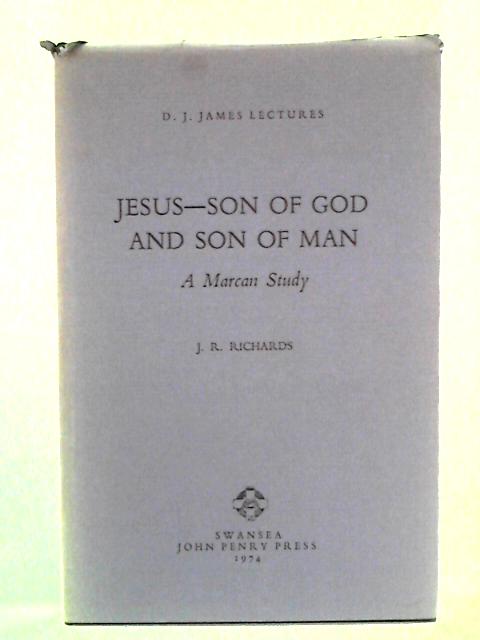 Jesus, Son of God and Son of Man: A Marcan Study